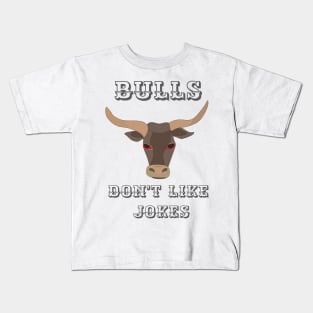 Bulls don't like jokes Kids T-Shirt